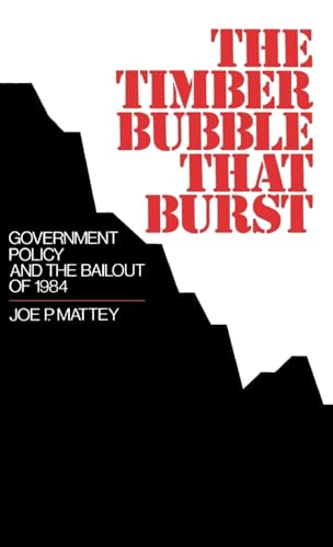 Stock image for The Timber Bubble That Burst : Government Policy and the Bailout Of 1984 for sale by Better World Books