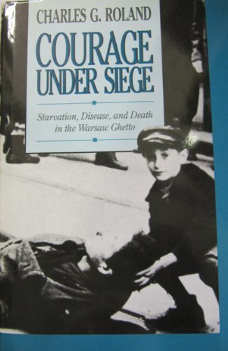 Beispielbild fr Courage under Siege : Starvation, Disease, and Death in the Warsaw Ghetto zum Verkauf von Better World Books