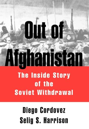 Out of Afghanistan: The Inside Story of the Soviet Withdrawal (9780195062946) by Cordovez, Diego; Harrison, Selig S.