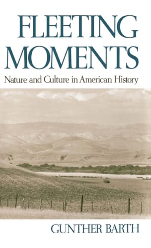 Beispielbild fr Fleeting Moments, Nature and Culture in American H zum Verkauf von N. Fagin Books