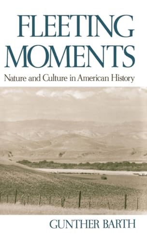 Imagen de archivo de Fleeting Moments: Nature and Culture in American History a la venta por ThriftBooks-Dallas