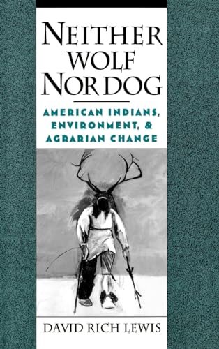 Beispielbild fr Neither Wolf Nor Dog: American Inndians, Environment, & Agrarian Change zum Verkauf von WorldofBooks