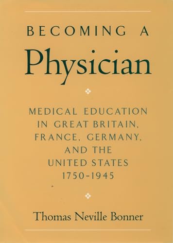 Beispielbild fr Becoming a Physician : Medical Education in Great Britain, France, Germany, and the United States, 1750-1945 zum Verkauf von Better World Books