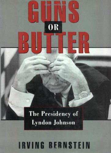 Imagen de archivo de Guns or Butter : The Presidency of Lyndon Johnson a la venta por Better World Books