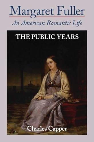 Beispielbild fr Margaret Fuller : An American Romantic Life Volume 2 The Public Years zum Verkauf von JPH Books