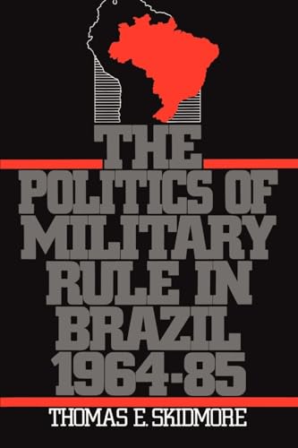 9780195063165: The Politics of Military Rule in Brazil, 1964-1985