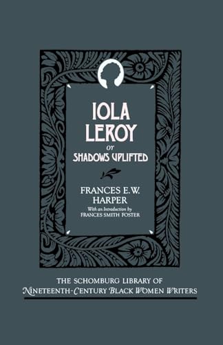Stock image for Iola Leroy: Or Shadows Uplifted (Shomburg Library of 19th Century Black Women Writers) for sale by Biblio Pursuit
