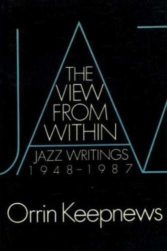 9780195063301: The View from Within: Jazz Writings, 1948-1987