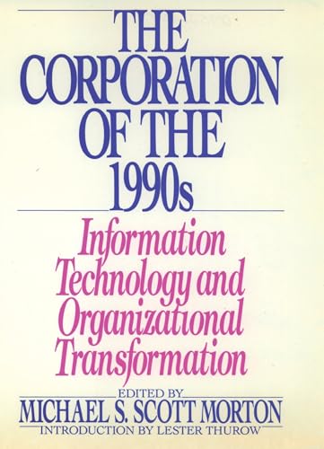 Beispielbild fr The Corporation of the 1990s: Information Technology and Organizational Transformation zum Verkauf von Wonder Book