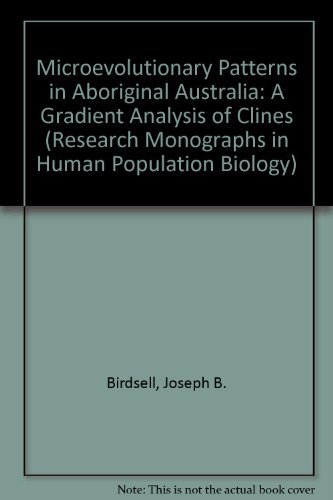 Stock image for Microevolutionary Patterns in Aboriginal Australia: A Gradient Analysis of Clines (Research Monographs on Human Population Biology, 9) for sale by Feldman's  Books