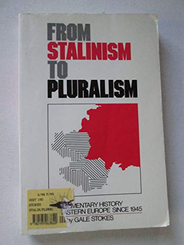 Imagen de archivo de From Stalinism to Pluralism: A Documentary History of Eastern Europe Since 1945 a la venta por Wonder Book