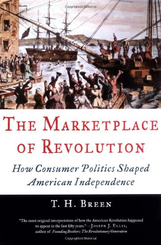 Beispielbild fr The Marketplace of Revolution: How Consumer Politics Shaped American Independence zum Verkauf von ThriftBooks-Dallas