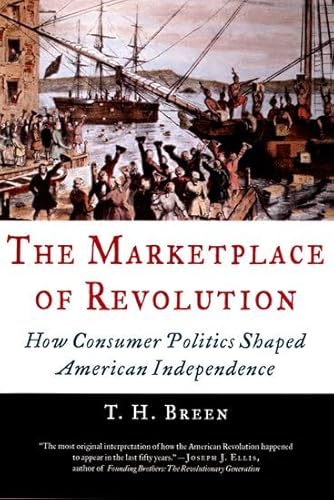 THE MARKETPLACE OF REVOLUTION; How Consumer Politics Shaped American Independence