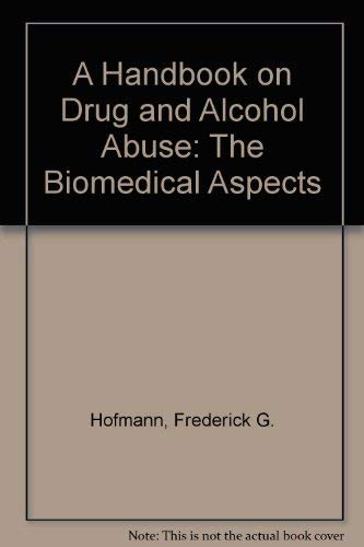 Stock image for A Handbook on Drug and Alcohol Abuse: The Biomedical Aspects for sale by Ergodebooks