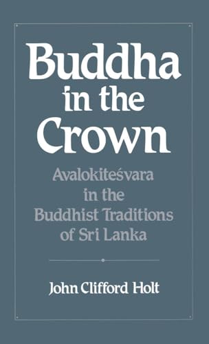9780195064186: Buddha in the Crown: Avalokiteśvara in the Buddhist Traditions of Sri Lanka