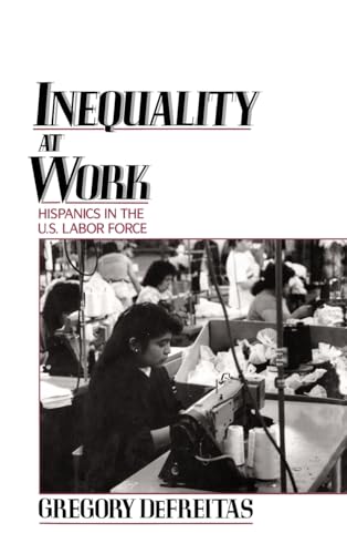 Inequality at Work: Hispanics in the U.S. Labor Force