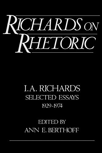 Stock image for Richards on Rhetoric: I.A. Richards: Selected Essays (1929-1974) for sale by ThriftBooks-Dallas