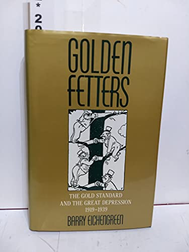 9780195064315: Golden Fetters: The Gold Standard and the Great Depression, 1919-1939 (NBER Series on Long-term Factors in Economic Development)