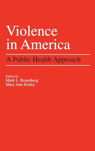 Imagen de archivo de Violence in America: A Public Health Approach a la venta por Wonder Book