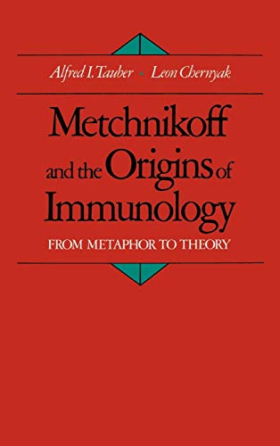 Metchnikoff and the Origins of Immunology: From Metaphor to Theory (Monographs on the History and Philosophy of Biology) (9780195064476) by Tauber, Alfred I.; Chernyak, Leon