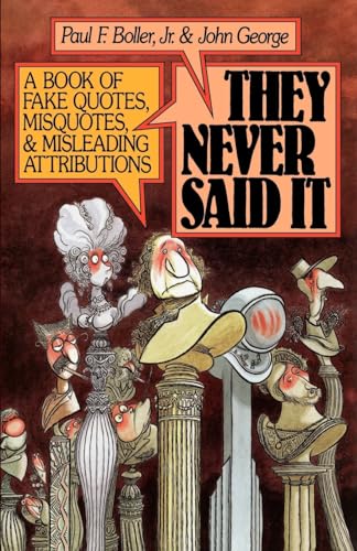 Beispielbild fr They Never Said It : A Book of Fake Quotes, Misquotes, and Misleading Attributions zum Verkauf von Better World Books