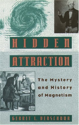 Imagen de archivo de Hidden Attraction : The History and Mystery of Magnetism a la venta por Better World Books: West