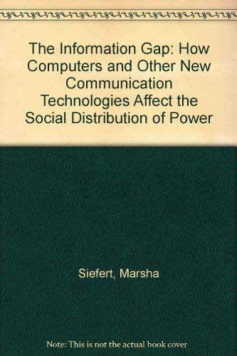 Imagen de archivo de The Information Gap: How Computers and Other New Communication Technologies Affect the Social Distribution of Power a la venta por Ergodebooks