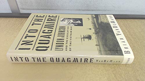 Stock image for Into the Quagmire : Lyndon Johnson and the Escalation of the Vietnam War for sale by Better World Books