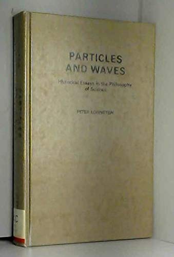 Beispielbild fr Particles and Waves : Historical Essays in the Philosophy of Science zum Verkauf von Better World Books