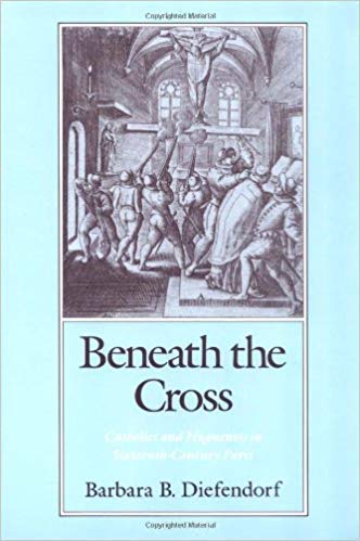 9780195065541: Beneath the Cross: Catholics and Huguenots in Sixteenth-Century Paris