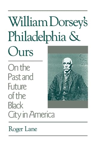 9780195065664: William Dorsey's Philadelphia and Ours: On the Past and Future of the Black City in America