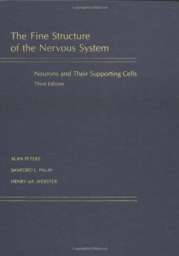 Fine Structure of the Nervous System: Neurons and Their Supporting Cells (9780195065718) by Peters, Alan; Palay, Sanford L.; Webster, Henry DeF.