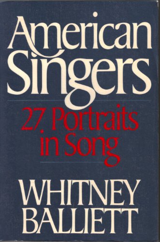 Stock image for American Singers : Twenty-seven Portraits In Song for sale by Weller Book Works, A.B.A.A.