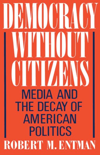 Stock image for Democracy Without Citizens : Media and the Decay of American Politics for sale by Better World Books: West