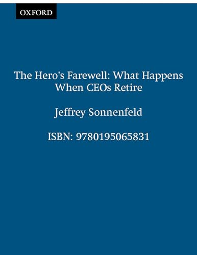 Stock image for The Hero's Farewell: What Happens When CEOs Retire for sale by SecondSale