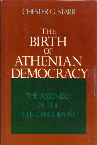 Stock image for The Birth of Athenian Democracy: The Assembly in the Fifth Century B.C. for sale by Books From California