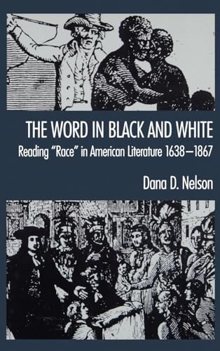 Stock image for The Word in Black and White : Reading "Race" in American Literature, 1638-1867 for sale by Better World Books