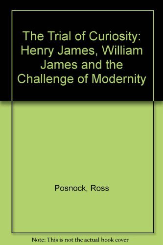 9780195066067: Trial of Curiosity: Henry James, William James, and the Challenge of Modernity