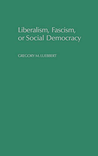 9780195066104: Liberalism, Fascism, or Social Democracy: Social Classes and the Political Origins of Regimes in Interwar Europe