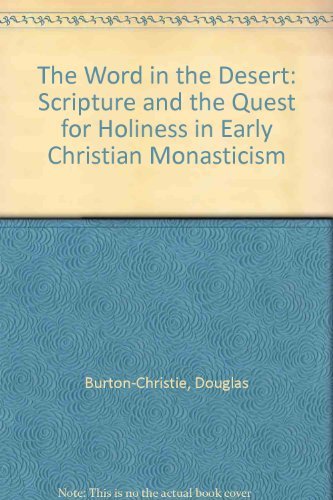 Stock image for The Word in the Desert : Scripture and the Quest for Holiness in Early Christian Monasticism for sale by Better World Books