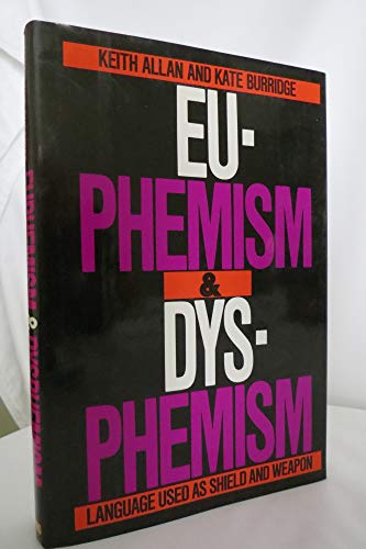 9780195066227: Euphemism and Dysphemism: Language Used as Shield and Weapon