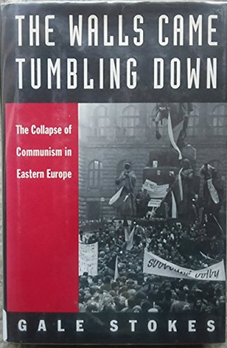 The Walls Came Tumbling Down: The Collapse of Communism in Eastern Europe