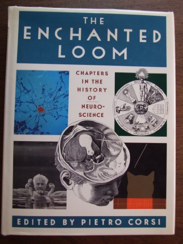 The Enchanted Loom: Chapters in the History of Neuroscience (History of Neurosciences, No. 4)