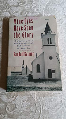 Beispielbild fr Mine Eyes Have Seen the Glory: A Journey Into the Evangelical Subculture in America zum Verkauf von ThriftBooks-Atlanta