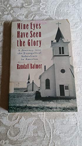 Imagen de archivo de Mine Eyes Have Seen the Glory: A Journey into the Evangelical Subculture in America a la venta por SecondSale