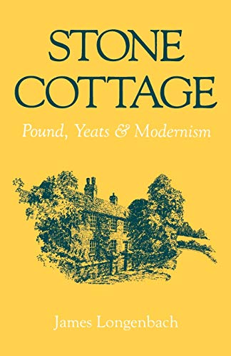 Stock image for Stone Cottage: Pound, Yeats, and Modernism for sale by Abacus Bookshop