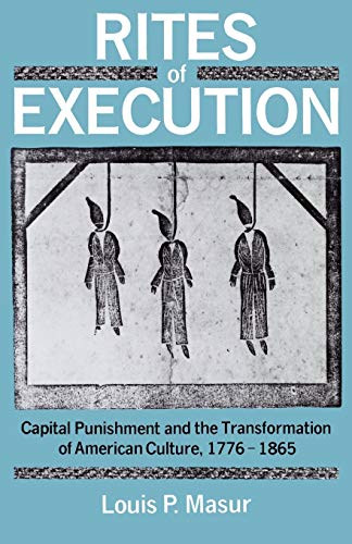 Beispielbild fr Rites of Execution : Capital Punishment and the Transformation of American Culture, 1776-1865 zum Verkauf von Better World Books