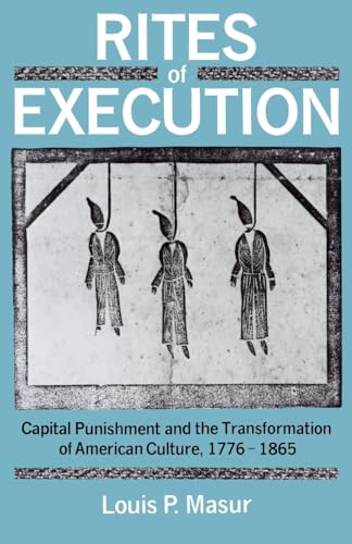 Stock image for Rites of Execution: Capital Punishment and the Transformation of America Culture, 1776-1865 for sale by Chiron Media