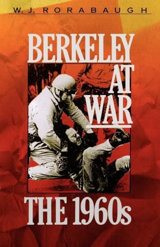 Berkeley at War : The 1960s - Rorabaugh, W. J.