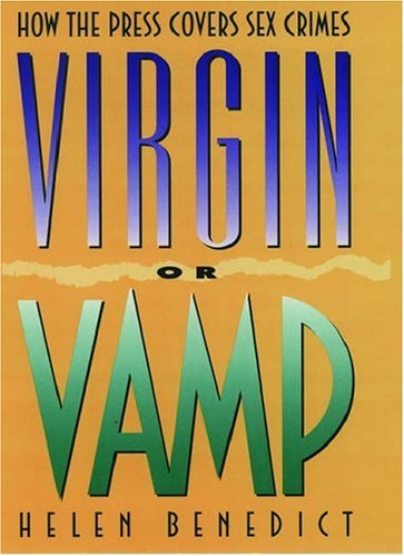 Beispielbild fr Virgin or Vamp : How the Press Covers Sex Crimes zum Verkauf von Better World Books